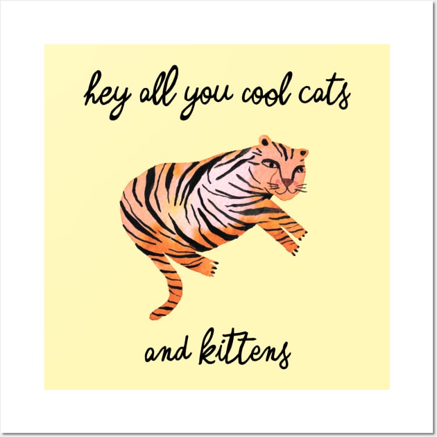 Hey you all cool big cats kittens yellow tiger Wall Art by ninoladesign